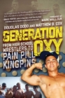 Image for Generation Oxy: From High School Wrestlers to Pain Pill Kingpins
