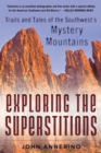 Image for Exploring the Superstitions: Trails and Tales of the Southwest&#39;s Mystery Mountains