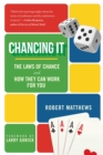 Image for Chancing it: the laws of chance and how they can work for you