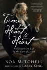 Image for Time for a Heart to Heart: Reflections on Life in the Face of Death