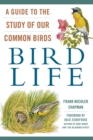 Image for Bird Life: A Guide to the Study of Our Common Birds