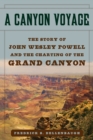 Image for Canyon Voyage: The Story of John Wesley Powell and the Charting of the Grand Canyon