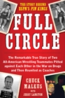 Image for Full Circle: The Remarkable True Story of Two All-American Wrestling Teammates  Pitted Against Each Other in the War on Drugs and Then Reunited as Coaches