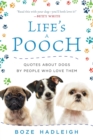 Image for Life&#39;s a Pooch: Quotes about Dogs by People Who Love Them