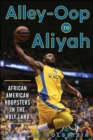 Image for Alley-Oop to Aliyah : African American Hoopsters in the Holy Land