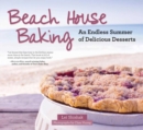 Image for Beach House Baking: An Endless Summer of Delicious Desserts