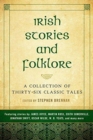 Image for Irish stories and folklore  : a collection of thirty-six classic tales