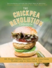 Image for Chickpea Revolution Cookbook: 85 Plant-Based Recipes for a Healthier Planet and a Healthier You