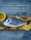 Image for Sea robins, triggerfish &amp; other overlooked seafood: the complete guide to preparing and serving bycatch