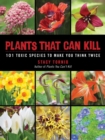 Image for Plants that can kill: 101 toxic species to make you think twice