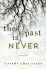 Image for The past is never: a novel