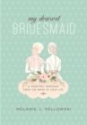 Image for My Dearest Bridesmaid: A Heartfelt Keepsake from the Bride in Your Life