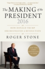 Image for The Making of the President 2016 : How Donald Trump Orchestrated a Revolution