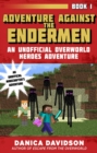 Image for Adventure against the Endermen: an unofficial Overworld heroes adventure, book one