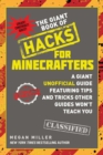 Image for The Giant Book of Hacks for Minecrafters: A Giant Unofficial Guide Featuring Tips and Tricks Other Guides Won&#39;t Teach You