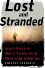Image for Lost and Stranded: Expert Advice on How to Survive Being Alone in the Wilderness