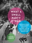 Image for What a Swell Party It Was! : Rediscovering Food &amp; Drink from the Golden Age of the American Nightclub