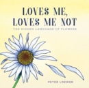 Image for Loves Me, Loves Me Not: The Hidden Language of Flowers