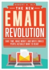 Image for The New Email Revolution : Save Time, Make Money, and Write Emails People Actually Want to Read!