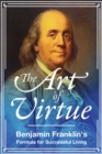 Image for The art of virtue: Ben Franklin&#39;s formula for successful living