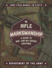 Image for Rifle Marksmanship: A Guide to M16- and M4-Series Weapons