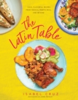 Image for Latin Table: Easy, Flavorful Recipes from Mexico, Puerto Rico, and Beyond
