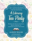 Image for A Literary Tea Party : Blends and Treats for Alice, Bilbo, Dorothy, Jo, and Book Lovers Everywhere