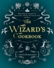 Image for The Wizard&#39;s Cookbook : Magical Recipes Inspired by Harry Potter, Merlin, The Wizard of Oz, and More