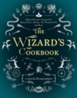 Image for The wizard&#39;s cookbook: magical recipes inspired by Harry Potter, Merlin, the Wizard of Oz, and more