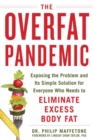 Image for Overfat Pandemic: Exposing the Problem and Its Simple Solution for Everyone Who Needs to Eliminate Excess Body Fat