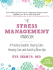 Image for The stress management handbook: a practical guide to staying calm, keeping cool, and avoiding blow-ups