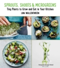 Image for Sprouts, shoots &amp; microgreens: tiny plants to grow and eat in your kitchen