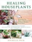 Image for Healing Houseplants : How to Keep Plants Indoors for Clean Air, Healthier Skin, Improved Focus, and a Happier Life!