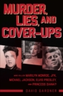 Image for Murder, Lies, and Cover-Ups: Who Killed Marilyn Monroe, JFK, Michael Jackson, Elvis Presley, and Princess Diana?