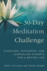 Image for 30-Day Meditation Challenge : Exercises, Resources, and Journaling Prompts for a Better Life