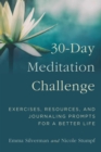Image for 30-day meditation challenge: exercises, resources, and journaling prompts for a better life