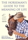Image for The Horseman&#39;s Guide to the Meaning of Life : Lessons I&#39;ve Learned from Horses, Horsemen, and Other Heroes
