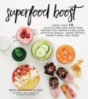 Image for Superfood Boost : Immunity-Building Smoothie Bowls, Green Drinks, Energy Bars, and More!