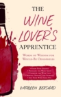 Image for The wine lover&#39;s apprentice: words of wisdom for would-be oenophiles