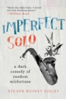 Image for Imperfect Solo : A Dark Comedy of Random Misfortune