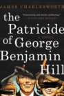Image for The patricide of George Benjamin Hill: a novel