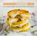 Image for Sandwiches Without Bread: 100 Low-Carb, Gluten-Free Options!
