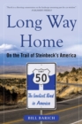 Image for Long Way Home: On the Trail of Steinbeck&#39;s America