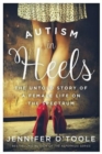 Image for Autism in Heels : The Untold Story of a Female Life on the Spectrum