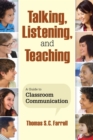 Image for Talking, Listening, and Teaching: A Guide to Classroom Communication