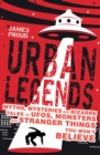 Image for Urban Legends : Bizarre Tales You Won&#39;t Believe