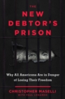 Image for New Debtors&#39; Prison: Why All Americans Are in Danger of Losing Their Freedom
