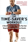 Image for Time-Saver&#39;s Workout: A Revolutionary New Fitness Plan That Dispels Myths and Optimizes Results