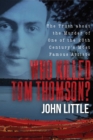 Image for Who Killed Tom Thomson?: The Truth about the Murder of One of the 20th Century&#39;s Most Famous Artists