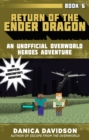 Image for Return of the Ender Dragon : An Unofficial Overworld Heroes Adventure, Book Six